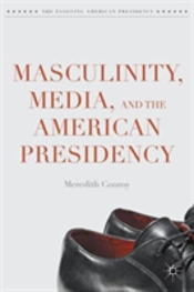 Masculinity, Media, And The American Presidency
