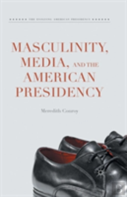 Bertrand.pt - Masculinity, Media, And The American Presidency