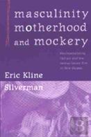 Masculinity, Motherhood, And Mockery