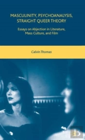 Masculinity, Psychoanalysis, Straight Queer Theory