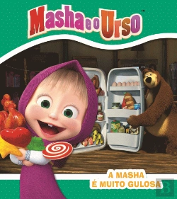 Bertrand.pt - Masha e o Urso - A Masha é Muito Gulosa