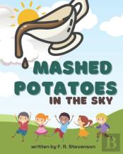 Mashed Potatoes In The Sky