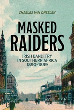 Bertrand.pt - Masked Raiders: Irish Banditry In Southern Africa, 1890-1899