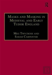 Masks And Masking In Medieval And Early Tudor England