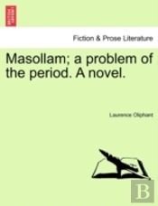 Masollam; A Problem Of The Period. A Novel.