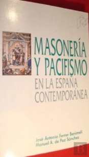 Masonería Y Pacifismo En La España Contemporánea