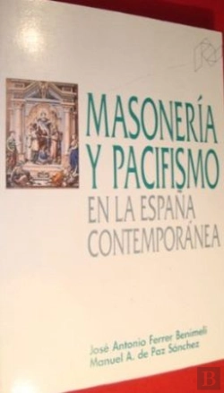 Bertrand.pt - Masonería Y Pacifismo En La España Contemporánea