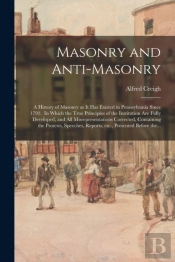 Masonry And Anti-Masonry: A History Of M