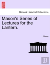 Mason'S Series Of Lectures For The Lante