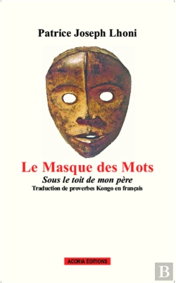 Bertrand.pt - Masque Des Mots Sous Le Toit De Mon Pere Traduction De Proverbes Kongo En Francais