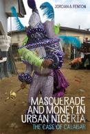 Masquerade And Money In Urban Nigeria