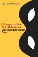 Masquerade And Social Justice In Contemporary Latin American Fiction