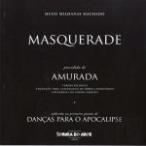 ''Masquerade'' precedido de ''Amurada'' e addenda ao primeiro poema de ''Danças Para o Apocalipse''