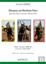 Masques Au Burkina Faso : Bobo, Bwa, Mossi, Gourounsi, Toussian, Wara