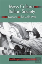 Mass Culture And Italian Society From Fascism To The Cold War