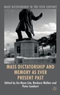 Mass Dictatorship And Memory As Ever Present Past