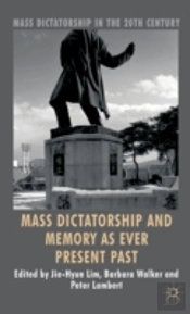 Mass Dictatorship And Memory As Ever Present Past