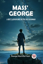 Mass' Georgea Boy'S Adventures In The Old Savannah (Edition2024)