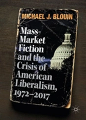 Mass-Market Fiction And The Crisis Of American Liberalism, 1972â€“2017
