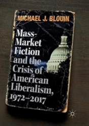 Mass-Market Fiction And The Crisis Of American Liberalism, 1972â€“2017