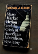 Mass-Market Fiction And The Crisis Of American Liberalism, 1972â€“2017