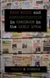 Mass Media And Democratisation In Cameroon In The Early 1990s