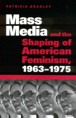 Bertrand.pt - Mass Media And The Shaping Of American Feminism, 1963-1975