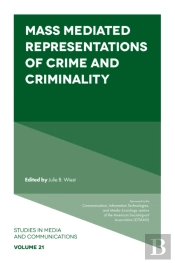 Mass Mediated Representations Of Crime And Criminality
