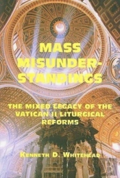 Mass Misunderstandings Â€“ The Mixed Legacy Of The Vatican Ii Liturgical Reforms