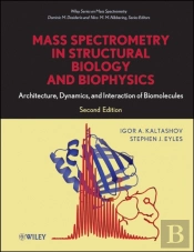 Mass Spectrometry In Structural Biology And Biophysics
