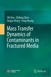 Mass Transfer Dynamics Of Contaminants In Fractured Media