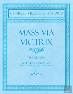Bertrand.pt - Mass Via Victrix - In F Minor - Music Arranged For Soli, Chorus, Orchestra And Organ - Op.173