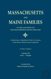 Massachusetts And Maine Families In The Ancestry Of Walter Goodwin Davis