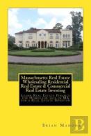 Massachusetts Real Estate Wholesaling Residential Real Estate & Commercial Real Estate Investing