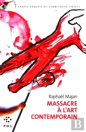 Massacre À L'Art Contemporain ; Une Contre-Enquête Du Commissaire Liberty