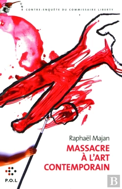 Bertrand.pt - Massacre À L'Art Contemporain ; Une Contre-Enquête Du Commissaire Liberty