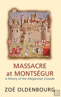 Bertrand.pt - Massacre At Montsegur: A History Of The Albigensian Crusade