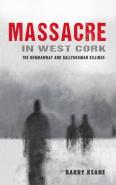 Massacre In West Cork: The Dunmanway And Ballygroman Killings