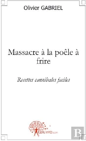 Massacre La Poêle À Frire ; Recettes Cannibales Faciles