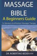 Massage Bible - A Beginners Guide To Western And Eastern Massage Therapy