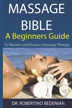 Bertrand.pt - Massage Bible - A Beginners Guide To Western And Eastern Massage Therapy