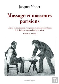 Bertrand.pt - Massage Et Masseurs Parisiens : Genese Et Structuration D Un Groupe D Auxiliaires Medicaux De La Fi
