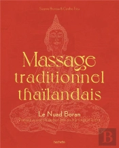 Massage Traditionnel Thaïlandais : Le Nuad Boran, Pratique Ancestrale De Bien-Être Pour Le Corps Et L'Esprit
