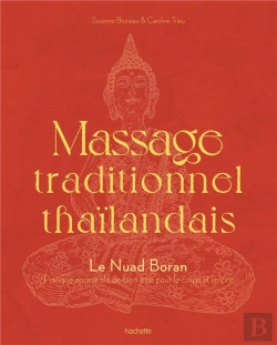 Bertrand.pt - Massage Traditionnel Thaïlandais : Le Nuad Boran, Pratique Ancestrale De Bien-Être Pour Le Corps Et L'Esprit