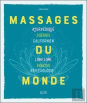 Massages Du Monde - Ayurvedique, Suedois, Californien, Lomi Lomi, Shiatsu, Reflexologie...