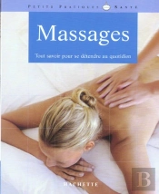 Massages ; Tout Savoir Pour Se Detendre Au Quotidien