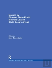 Masses By Giovanni Pietro Finatti, Maurizio Cazzati, Giulio Cesare Arresti