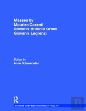 Masses By Maurizio Cazzati, Giovanni Antonio Grossi, Giovanni Legrenzi
