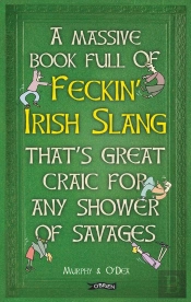 Massive Book Full Of Feckin' Irish Slang That'S Great Craic For Any Shower Of Savages