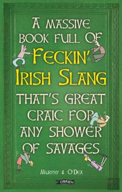 Bertrand.pt - Massive Book Full Of Feckin' Irish Slang That'S Great Craic For Any Shower Of Savages